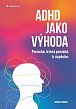 ADHD jako výhoda - Porucha, která pomáhá k úspěchu