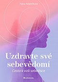 Uzdravte své sebevědomí - Cesta k vaší sebelásce