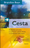 Cesta - Praktický průvodce k uzdravení vašeho života a osvobození sebe sama