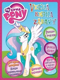 My Little Pony Veľká kniha zábavy