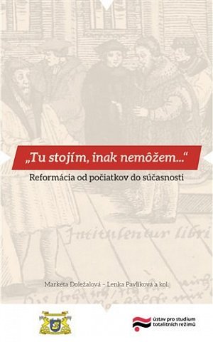 Tu stojím, inak nemôžem… - Reformácia od počiatkov do súčasnosti