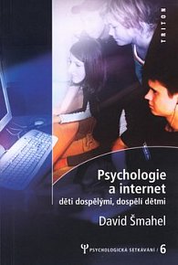 Psychologie a internet - Děti dospělými, dospělí dětmi