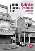 Budování Dystopie - Podivný triumf architektonického barbarství