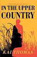 In the Upper Country: LONGLISTED FOR THE WALTER SCOTT PRIZE FOR HISTORICAL FICTION 2024