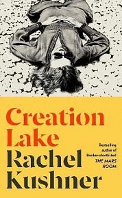 Creation Lake: From the Booker Prize-shortlisted author