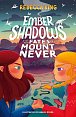 Ember Shadows and the Fates of Mount Never : Book 1