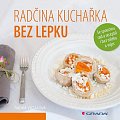 Radčina kuchařka bez lepku - Se spoustou rad a receptů i bez mléka a vajec