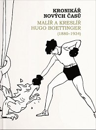 Kronikář nových časů - Malíř a kreslíř Hugo Boettinger (1880-1934)