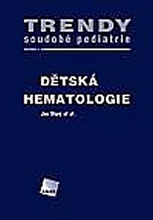 Dětská hematologie - Trendy soudobé pediatrie. Svazek 4