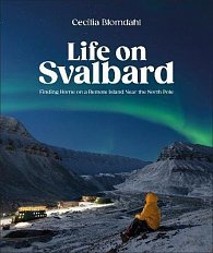 Life on Svalbard: Finding Home on a Remote Island Near the North Pole