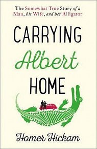Carrying Albert Home : The Somewhat True Story of a Man, His Wife and Her Alligator