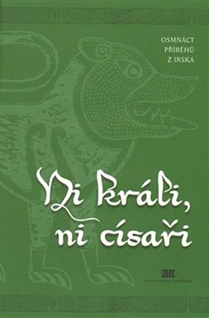 Ni králi, ni císaři - Osmnáct příběhů z Irska