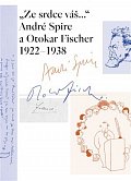 „Ze srdce váš...“ André Spire a Otokar Fischer 1922–1938