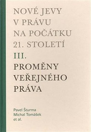 Nové jevy v právu na počátku 21. století - sv. 3 - Proměny veřejného práva