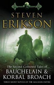The Second Collected Tales of Bauchelain & Korbal Broach : Three Short Novels of the Malazan Empire