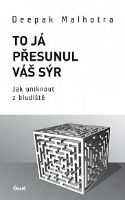 To já přesunul váš sýr - Jak uniknout z bludiště