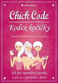Chick Code – Kodex kočičky - Jak být opravdová kočička a jak se vypořádat s borci