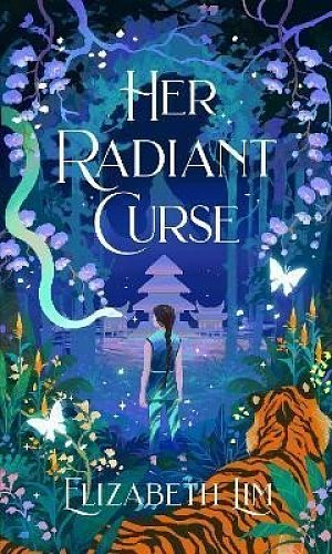 Her Radiant Curse: an enchanting fantasy, set in the same world as Six Crimson Cranes