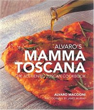 Alvaro's Mamma Toscana: The Authentic Tuscan Cookbook