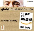 Globální samoobsluha - Jeff Bezos a věk Amazonu - CDmp3 (Čte Martin Stránský)