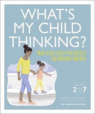 What's My Child Thinking? Practical Child Psychology for Modern Parents