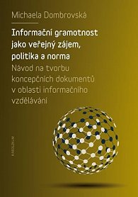 Informační gramotnost jako veřejný zájem, politika a norma - Návod na tvorbu koncepčních dokumentů v oblasti informačního vzdělávání
