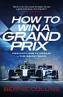 How to Win a Grand Prix: From Pit Lane to Podium - the Inside Track