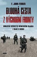 Dlouhá cesta z východní fronty - Unikátní svědectví německého vojáka z bojů v Rusku