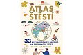 Atlas štěstí - 33 mezinárodních návodů, jak dosáhnout štěstí