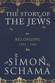 The Story of the Jews : Belonging 1492-1900