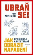 Ubraň se! Jak nejúčinněji a beze zbraně odrazit napadení