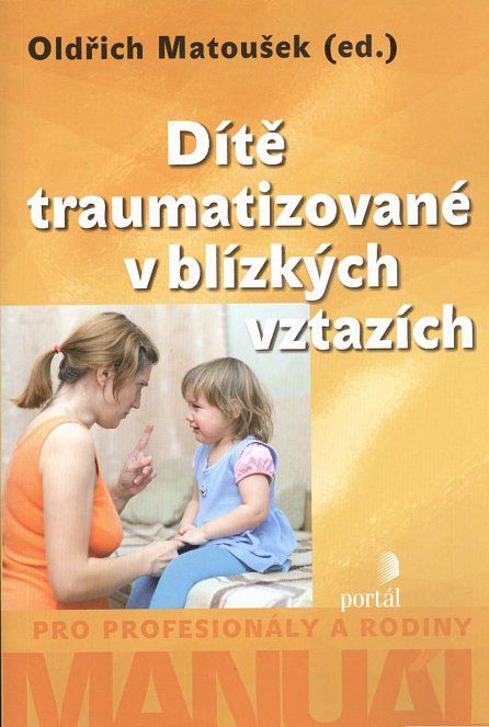 Náhled Dítě traumatizované v blízkých vztazích - Manuál pro profesionály a rodiny, 1.  vydání