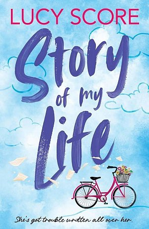 Story Of My Life: A hilarious Gilmore Girls meets Schitts Creek redemption romantic comedy!