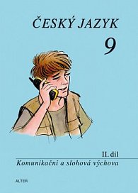 Český jazyk 9 II.díl Komunikační a slohová výchova