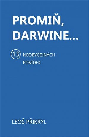 Promiň, Darwine... 13 neobyčejných povídek