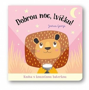 Dobrou noc, lvíčku! Kniha s kouzelnou baterkou