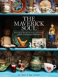 The Maverick Soul: Inside the Lives & Homes of Eccentric, Eclectic & Free-spirited Bohemians