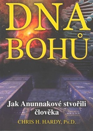 DNA Bohů - Jak Anunnakové stvořili člověka