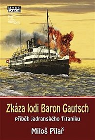 Zkáza lodi Baron Gautsch - Příběh jadranského Titaniku