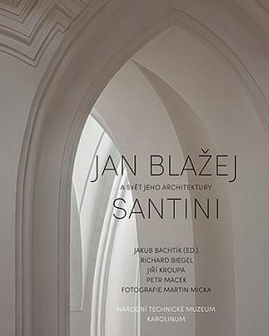 Jan Blažej Santini a svět jeho architektury