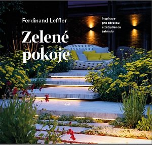 Zelené pokoje. Inspirace pro zdravou a zabydlenou zahradu