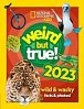 Weird but true! 2023 : Wild and Wacky Facts & Photos!