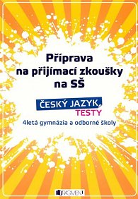 Příprava na přijímací zkoušky na SŠ - Český jazyk - TESTY - 4-letá gymnázia a odborné školy