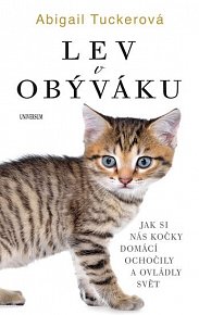 Lev v obýváku: Jak si nás domácí kočky..