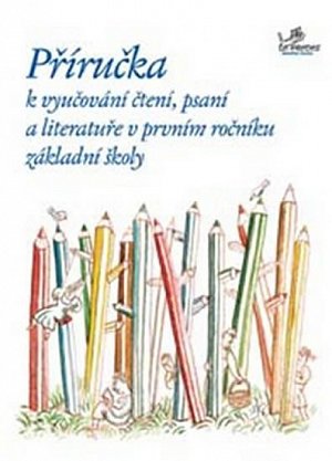 Příručka k vyučování čtení, psaní a literatuře v 1. ročníku ZŠ