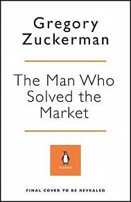 The Man Who Solved the Market : How Jim Simons Launched the Quant Revolution, 1.  vydání