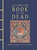 The Tibetan Book of the Dead: Buddhist Teachings on Death and Dying