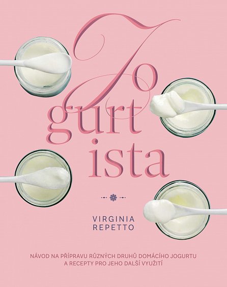 Náhled Jogurtista - Návod na přípravu různých typů domácího jogurtu a recepty pro jeho další využití