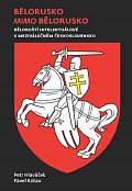 Bělorusko mimo Bělorusko - Běloruští intelektuálové v meziválečném Československu