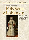 Polyxena z Lobkovic - Obdivovaná a nenáviděná první dáma království